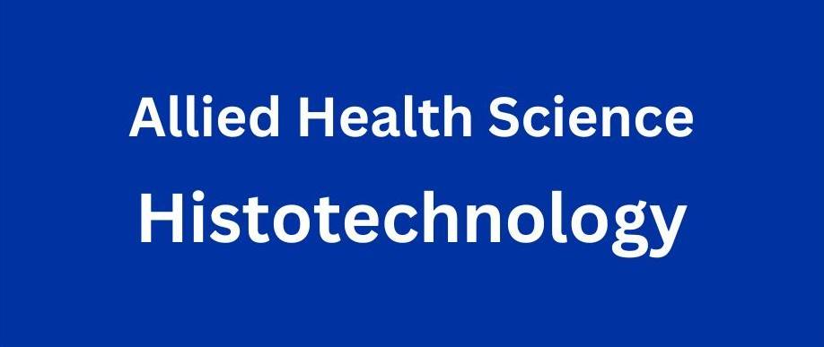 Allied Health Sciences ~ Histotechnology
